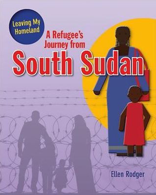 Cover for Rodger Ellen · A Refugee's Journey From South Sudan - Leaving My Homeland (Paperback Book) (2017)