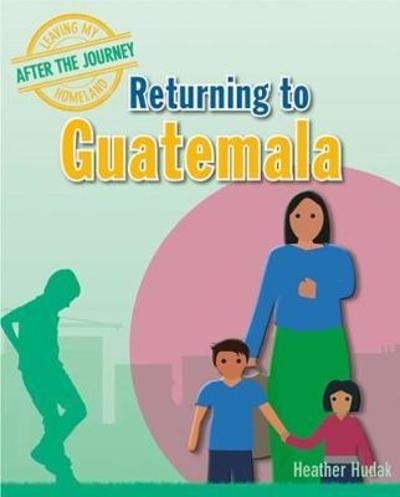 Cover for Heather C. Hudak · Returning to Guatemala - Leaving My Homeland: After the Journey (Taschenbuch) (2018)