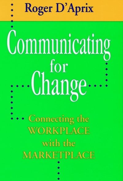 Cover for Roger D'Aprix · Communicating for Change (Paperback Book) (1996)