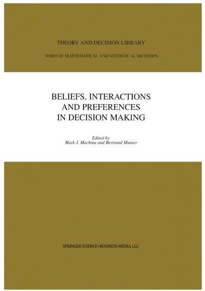 Cover for Mark J Machina · Beliefs, Interactions and Preferences: in Decision Making - Theory and Decision Library B (Hardcover Book) [1999 edition] (1999)