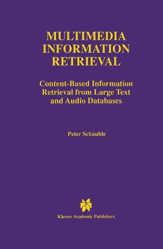 Cover for Peter Schauble · Multimedia Information Retrieval: Content-Based Information Retrieval from Large Text and Audio Databases - The Springer International Series in Engineering and Computer Science (Hardcover Book) [1997 edition] (1997)