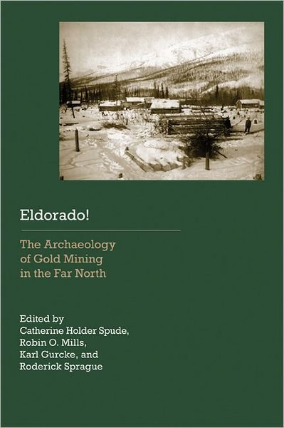 Cover for Catherine Holder Spude · Eldorado!: The Archaeology of Gold Mining in the Far North - Historical Archaeology of the American West (Paperback Book) (2011)