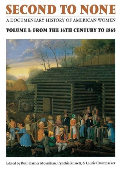 Cover for Ruth B Moynihan · Second to None: A Documentary History of American Women. Volume 1, From the Sixteenth Century to 1865 (Paperback Book) (1994)