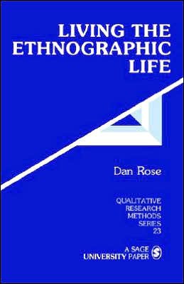 Cover for Dan Rose · Living the Ethnographic Life - Qualitative Research Methods (Paperback Book) (1990)