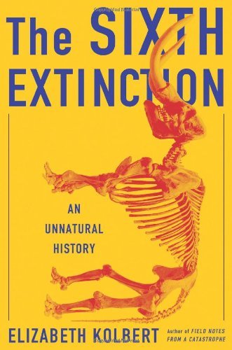 Cover for Elizabeth Kolbert · The Sixth Extinction: An Unnatural History (Hardcover Book) [First edition] (2014)
