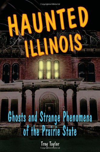 Cover for Troy Taylor · Haunted Illinois: Ghosts and Strange Phenomena of the Prairie State (Paperback Book) (2008)