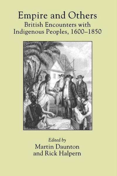 Cover for Rick Halpern · Empire and Others: British Encounters with Indigenous Peoples, 1600-1850 - Critical Histories (Paperback Book) (1999)