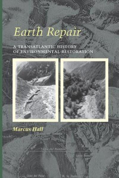 Cover for Marcus Hall · Earth Repair: A Transatlantic History of Environmental Restoration - Center Books (Paperback Book) (2019)