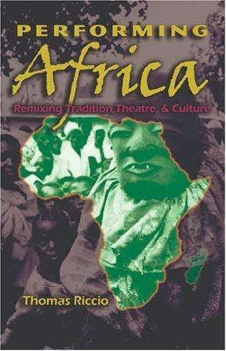 Cover for Thomas Riccio · Performing Africa: Remixing Tradition, Theatre, and Culture (Hardcover Book) (2007)