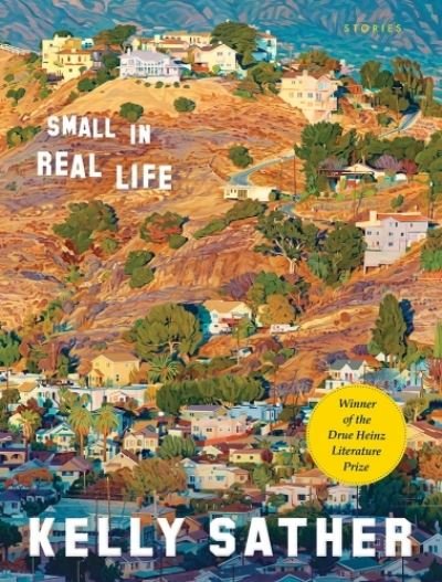 Cover for Kelly Sather · Small in Real Life: Stories (Hardcover bog) (2023)