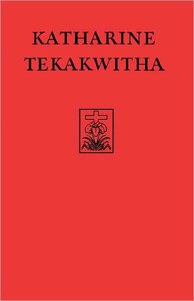 Cover for Sacred Congregation of Rites · Katharine Tekakwitha: The Lily of the Mohawks (Paperback Book) (1999)