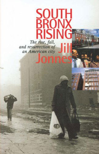 Cover for Jill Jonnes · South Bronx Rising: The Rise, Fall, and Resurrection of an American City (Paperback Book) (2002)