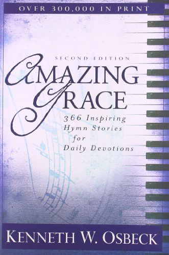 Amazing Grace – 366 Inspiring Hymn Stories for Daily Devotions - Kenneth W. Osbeck - Books - Kregel Publications,U.S. - 9780825438998 - September 15, 2010