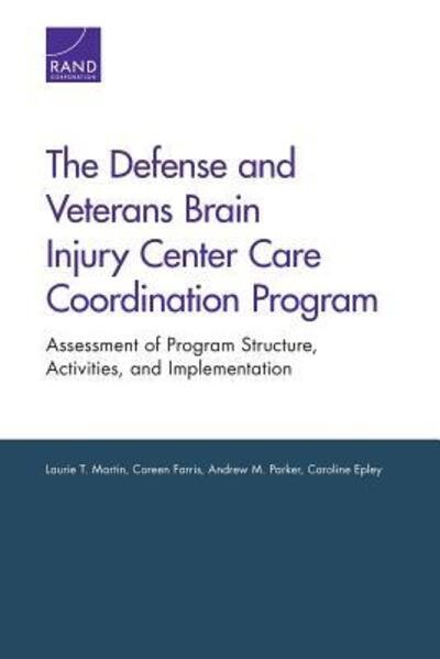 Cover for Laurie T. Martin · The Defense and Veterans Brain Injury Center Care Coordination Program: Assessment of Program Structure, Activities, and Implementation (Taschenbuch) (2013)