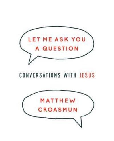Cover for Matthew Croasmun · Let Me Ask You a Question (Paperback Book) (2018)