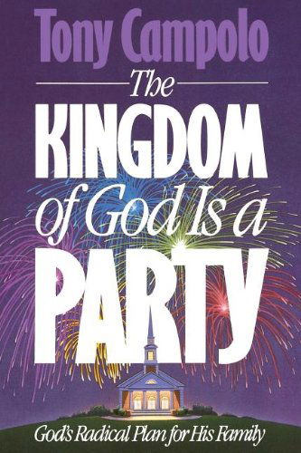 Cover for Tony Campolo · The Kingdom of God is a Party: God's Radical Plan for His Family (Taschenbuch) (1992)