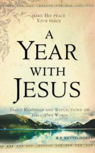 Cover for R P Nettelhorst · A Year with Jesus: Daily Readings and Reflections on Jesus' Own Words (Paperback Book) (2011)