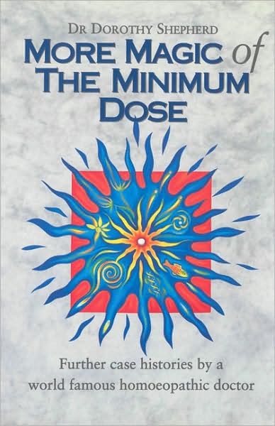 More Magic Of The Minimum Dose: Further case histories by a world famous homoeopathic doctor - Dr Dorothy Shepherd - Livros - Ebury Publishing - 9780852072998 - 15 de dezembro de 1995