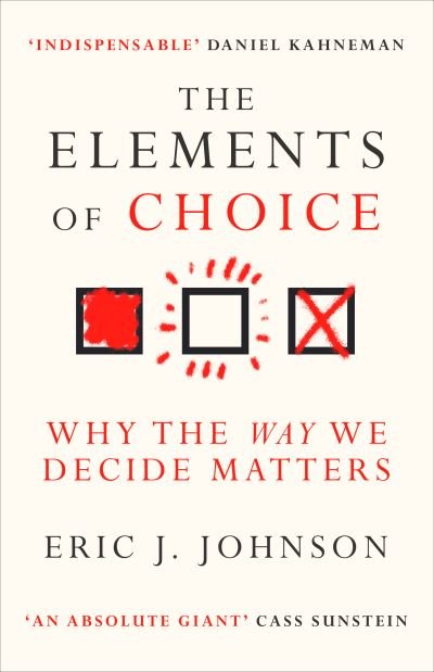 Cover for Eric J. Johnson · The Elements of Choice: Why the Way We Decide Matters (Paperback Book) (2023)