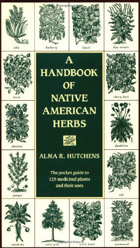 A Handbook of Native American Herbs: The Pocket Guide to 125 Medicinal Plants and Their Uses - Alma R. Hutchens - Bøger - Shambhala Publications Inc - 9780877736998 - 10. november 1992