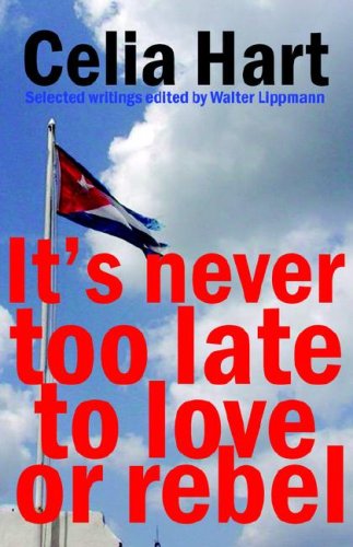 Cover for Celia Hart · It's Never Too Late to Love or Rebel (Paperback Book) (2006)