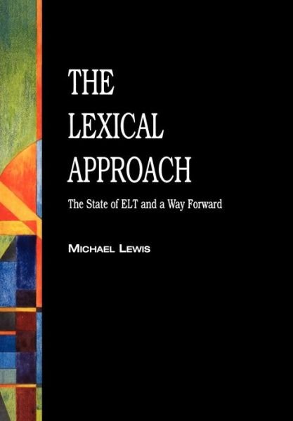 The Lexical Approach: The State of ELT and a Way Forward - Michael Lewis - Books - Cengage Learning, Inc - 9780906717998 - 1993