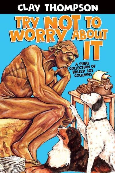 Try Not To Worry About It - Clay Thompson - Books - American Traveler Press - 9780935810998 - December 7, 2018