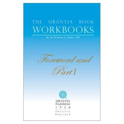 The Urantia Book Workbooks: Volume I - Foreword and Part I - William S. Sadler - Boeken - Urantia Foundation - 9780942430998 - 1 mei 2003