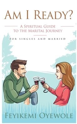 Cover for Feyikemi Oyewole · Am I Ready?: A Spiritual Guide to the Marital Journey (Paperback Book) [2nd edition] (2020)