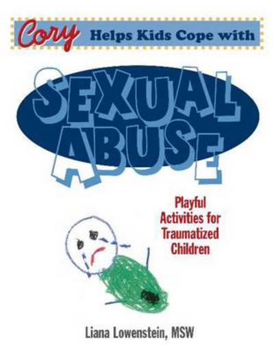 Cover for Liana Lowenstein · Cory Helps Kids Cope With Sexual Abuse: Playful Activities for Traumatized Children (Taschenbuch) (2014)