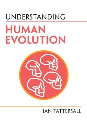 Understanding Human Evolution - Understanding Life - Ian Tattersall - Books - Cambridge University Press - 9781009101998 - July 28, 2022