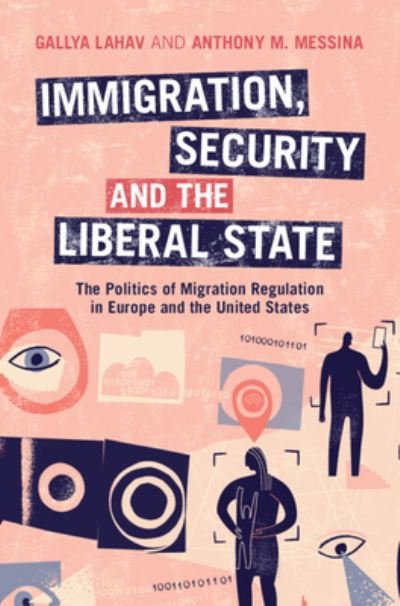 Immigration, Security, and the Liberal State: The Politics of Migration Regulation in Europe and the United States - Lahav, Gallya (Stony Brook University, State University of New York) - Böcker - Cambridge University Press - 9781009297998 - 18 januari 2024