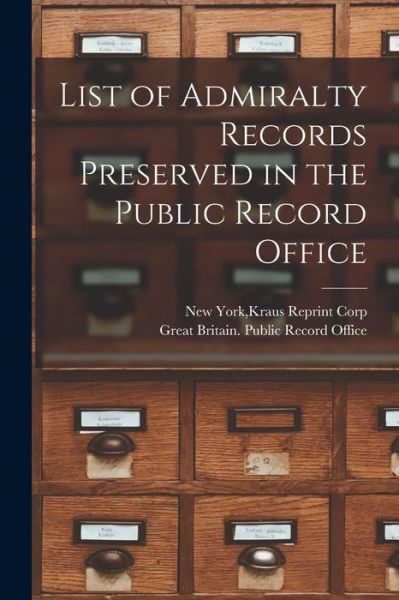 Cover for Kraus Reprint Corp New York · List of Admiralty Records Preserved in the Public Record Office (Paperback Book) (2021)