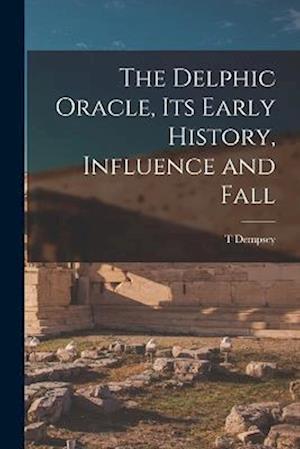 Cover for T. Dempsey · Delphic Oracle, Its Early History, Influence and Fall (Book) (2022)