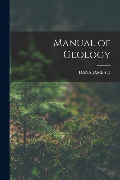 Cover for James Dwight Dana · Manual of Geology (Book) (2022)