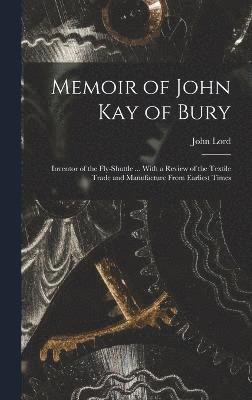 Cover for John Lord · Memoir of John Kay of Bury (Buch) (2022)