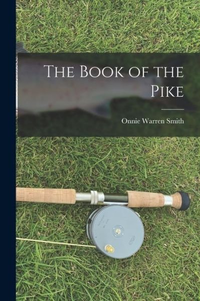 Cover for Onnie Warren Smith · Book of the Pike (Book) (2022)