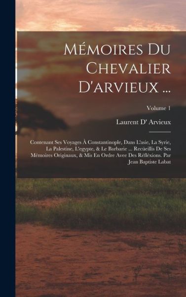 Cover for Laurent d' Arvieux · Mémoires du Chevalier D'arvieux ... (Book) (2022)