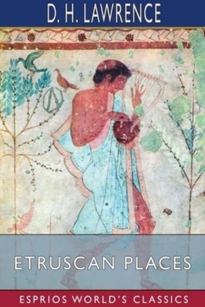Cover for D H Lawrence · Etruscan Places (Esprios Classics) (Paperback Bog) (2024)