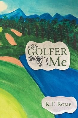 Cover for K T Rome · My Golfer and Me (Paperback Book) (2019)