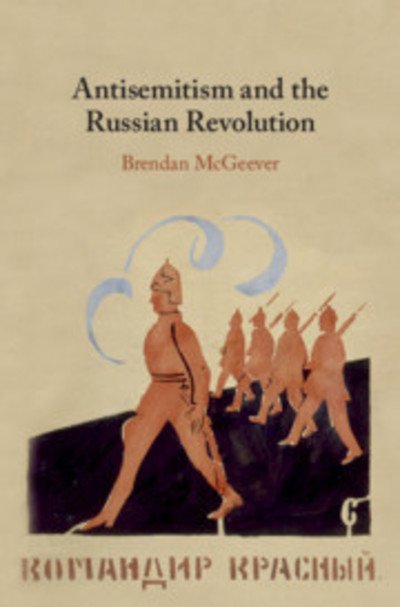Cover for McGeever, Brendan (Birkbeck College, University of London) · Antisemitism and the Russian Revolution (Hardcover bog) (2019)