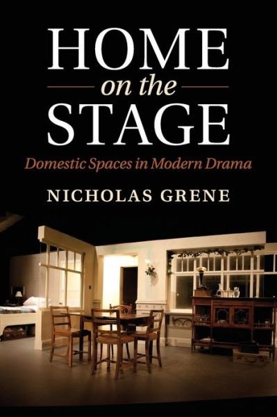 Cover for Grene, Nicholas (Trinity College, Dublin) · Home on the Stage: Domestic Spaces in Modern Drama (Pocketbok) (2018)