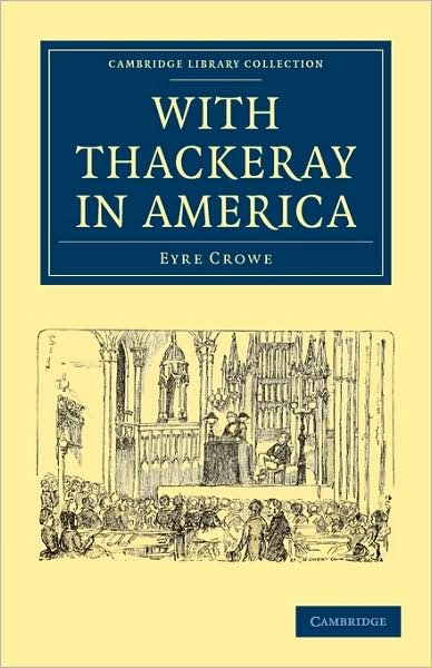 Cover for Eyre Crowe · With Thackeray in America - Cambridge Library Collection - North American History (Paperback Book) (2010)
