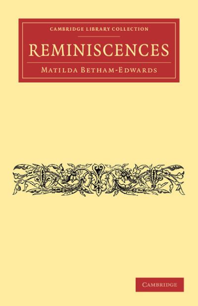 Reminiscences - Cambridge Library Collection - Literary  Studies - Matilda Betham-Edwards - Kirjat - Cambridge University Press - 9781108044998 - torstai 24. toukokuuta 2012