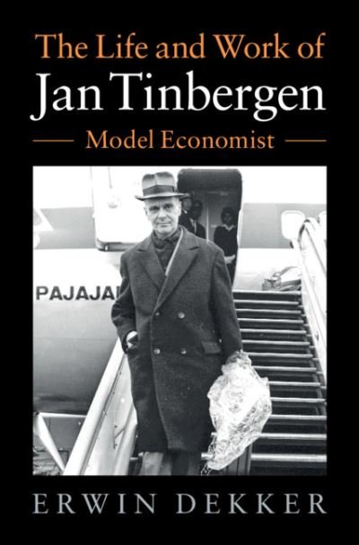 Cover for Dekker, Erwin (Erasmus Universiteit Rotterdam) · Jan Tinbergen (1903–1994) and the Rise of Economic Expertise - Historical Perspectives on Modern Economics (Innbunden bok) (2021)