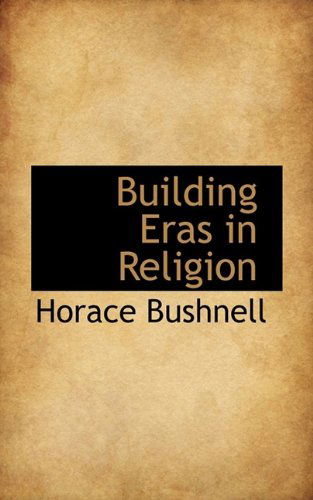 Cover for Horace Bushnell · Building Eras in Religion (Paperback Book) (2009)