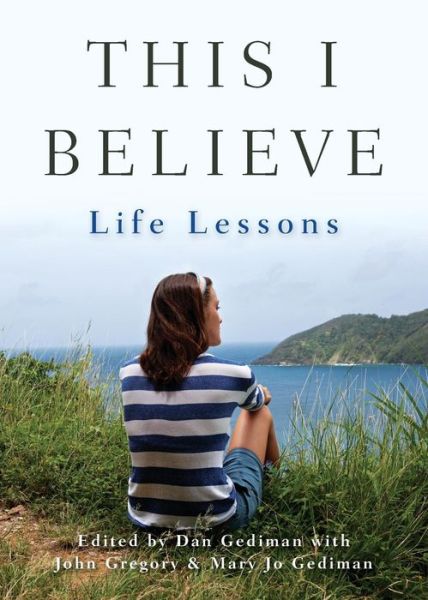 Cover for Gediman, Dan (This I Believe, Inc.) · This I Believe: Life Lessons (Paperback Book) (2013)