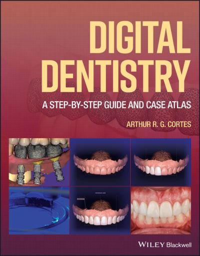 Cover for ARG Cortes · Digital Dentistry: A Step-by-Step Guide and Case Atlas (Innbunden bok) (2022)