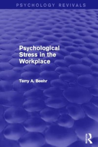 Cover for Beehr, Terry (Central Michigan University, USA) · Psychological Stress in the Workplace (Psychology Revivals) - Psychology Revivals (Paperback Bog) (2015)