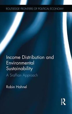 Cover for Hahnel, Robin (Portland State University, USA) · Income Distribution and Environmental Sustainability: A Sraffian Approach - Routledge Frontiers of Political Economy (Paperback Book) (2018)